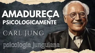 Como AMADURECER PSICOLOGICAMENTE | Carl Jung | Filosofia Junguiana