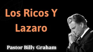 Los Ricos Y Lazaro - Pastor Billy Graham 2024