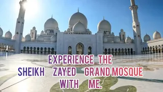 ABU DHABI SHEIKH ZAYED GRAND MOSQUE- EXPERIENCE THE GRAND MOSQUE WITH ME.