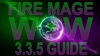 ГАЙД ПО ФАЕР МАГУ 3.3.5 ПВП - ЧАСТЬ 1 / FIRE MAGE PVP GUIDE