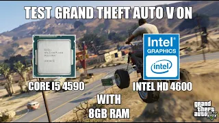 GTA V Core I5 4590 HD Graphics 4600 With 8GB Ram || Test Benchmark Low Spec PC #7