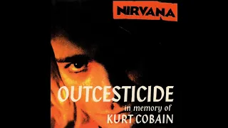 NIRVANA - OUTCESTICIDE (IN MEMORY OF KURT COBAIN) - BOOTLEG