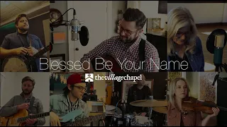 "Blessed Be Your Name" - The Village Chapel Worship Team