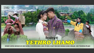 YETHRO LHAMO||Latest music Video|| Tshering Monpa Gyeltshen Entertainment||