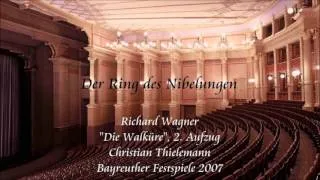 Wagner: "Die Walküre", Act 2 - Thielemann (Bayreuth 2007)