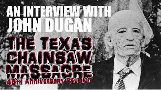 An Interview with John Dugan (The Texas Chainsaw Massacre '74)