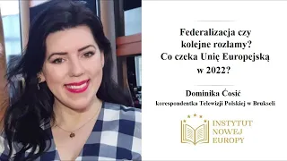 Federalizacja czy kolejne rozłamy? Co czeka Unię Europejską w 2022? Rozmowa z Dominiką Ćosić