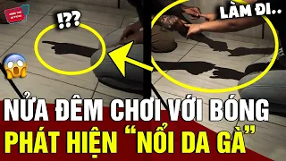 Nửa đêm 'CHƠI ĐÙA VỚI BÓNG', cặp vợ chồng 'THẤT KINH' khi xem lại video | Động Tiin