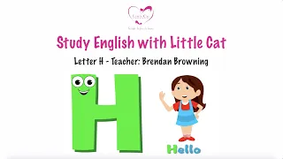 [Letter H] - Teacher: Brendan Browning - Study English with Little Cat