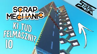 Scrap Mechanic - 10.Rész (Ki Tud Felmenni Egy Függőleges Úton?) - Stark