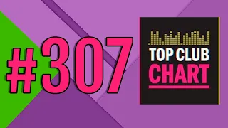 Top Club Chart #307 - ТОП 25 Танцевальных Треков Недели (20.03.2021)