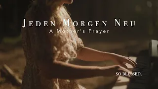 JEDEN MORGEN NEU! A MOTHERS PRAYER - so blessed.