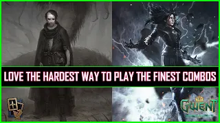 Gwent | Love The Hardest Way To Play The Finest Combos | Powered By Idarran & Demavend!