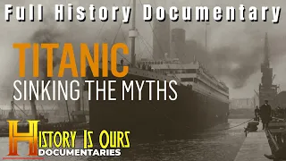 Chasing The Truth About Titanic: The New Evidence | History Is Ours