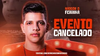 NADSON O FERINHA   EVENTO CANCELADO    2023 ATUALIZADO