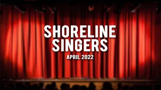 Shoreline Singers, April 29 2022