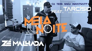 Meia Noite | Zé Malhada | Feat. Tarcísio do Acordeon | Cê Tem Meu Whatsapp | Vídeo Oficial