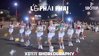 LỆ PHẢI PHAI | LONG B | XOTIT CHOREOGRAPHY | TEAMXOTIT X SBOTOP