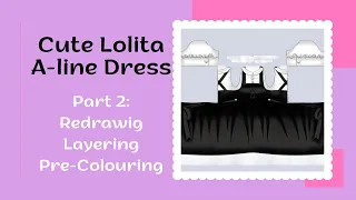 Making of Cute Lolita A-line Dress for a VRoid part 2 - Drawing, Layering, Pre-colouring