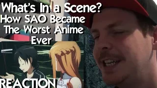 What's in a Scene? - How SAO Became the Worst Anime Ever REACTION
