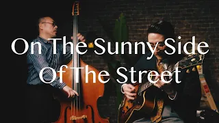 Plays Standards 【 O 】" On the sunnyside of the street " June , 2022. Jazz guitar and bass duo