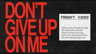 Fridayy - Don't Give Up On Me (Official Audio)