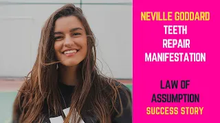 Teeth Repair Manifestation Success Story Using Law Of Assumption - Neville Goddard