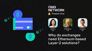 Fireside Chat: Why do exchanges need Ethereum based Layer 2 solutions?