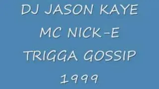 DJ JASON KAYE MC NICK-E TRIGGA GOSSIP 1999.