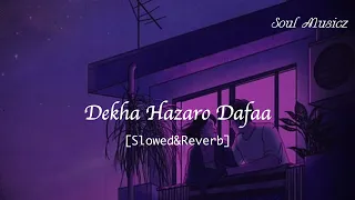Dekha Hazaro Dafa [Slowed & Reverb] | Arijit Singh,Palak Muchhal | Soul Musicz |