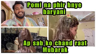 Pomi na phir bnye baryani || ap sab ko chand raat Mubarak || rOmiRpVlog