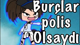 Gacha life/burçlar polis olsaydı