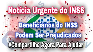 Beneficiários do INSS Podem Ser Prejudicados #Compartilhe Agora Para Ajudar