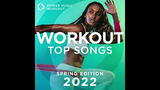 Workout Top Songs 2022 - Spring Edition by Power Music Workout