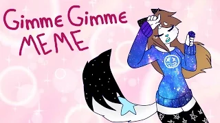 GIMME GIMME - meme