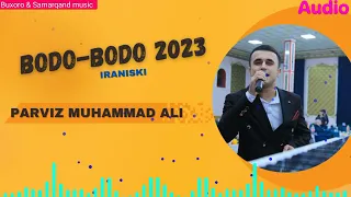 Bodo-bodo 2023 Parviz Muhammad Ali bomba  Iranski music sola(Audio)#Buxoro #Samarqand #music