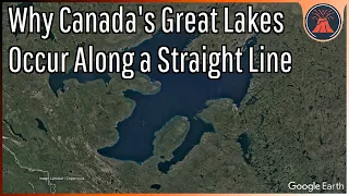 The Great Lakes of Canada; Why they Occur Along a Straight Line