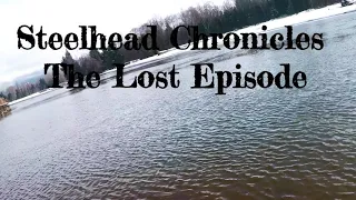 Steelhead Chronicles - The Lost Episode