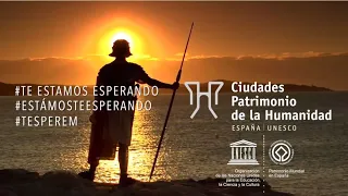 Te estamos esperando - Ciudades Patrimonio de la Humanidad de España
