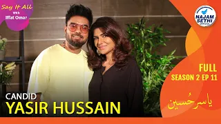 Yasir Hussain spoke openly for the first time | Say It All With Iffat Omar