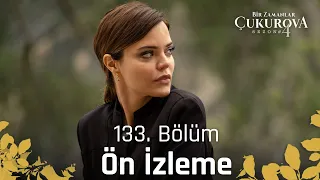 Bir Zamanlar Çukurova 133. Bölüm Ön İzleme | "Hanım ağayı öldürecek"