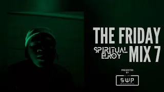 The Friday Mix 7 By Spiritual Elroy