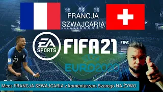 FIFA 21 FRANCJA SZWAJCARIA! Mecz na żywo z komentarzem Szarego! Kto wygra Euro 2020? # 🔴NA ŻYWO