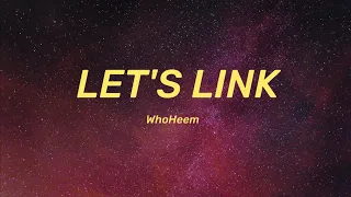 WhoHeem - Let's Link (Lyrics)//"I like you, I don't give a f**k 'bout your boyfriend"