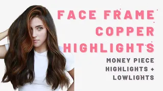 Face Framing Copper Highlights + Lowlights [MY GO TO MONEY PIECE PLACEMENT]