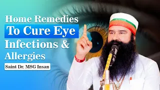 Home Remedy To Cure Eye Infections & Allergies | Saint Dr. Gurmeet Ram Rahim Singh Insan