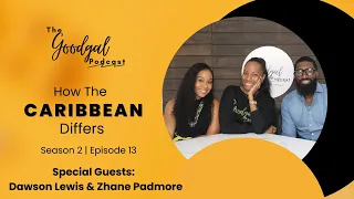 How The Caribbean Differs | The Goodgal Podcast Season 2 Episode 13