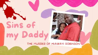 Sins of my Daddy - The Murder of Hiawayi Robinson, by her father Hiawatha Robinson!