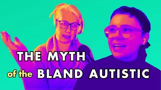 the MYTH of the BLAND AUTISTIC (w/ designer Elizabeth Austin)