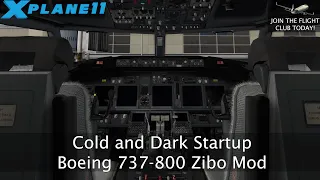Cold and Dark Startup | Boeing 737-800 Zibo Mod | X-Plane 11